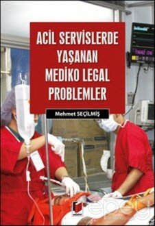 Acil Servislerde Yaşanan Mediko Legal Problemler