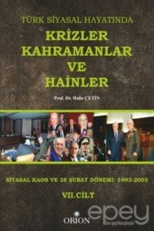 Türk Siyasal Hayatında Krizler Kahramanlar ve Hainler 7. Cilt