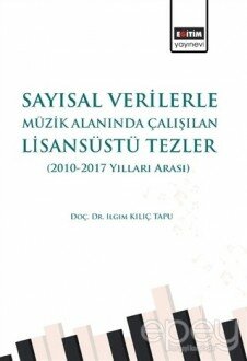 Sayısal Verilerle Müzik Alanında Çalışılan Lisansüstü Tezler (2010 - 2017 Yılları Arası)