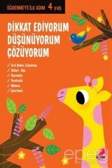 Dikkat Ediyorum, Düşünüyorum, Çözüyorum - Öğrenmeye İlk Adım (4 Yaş)