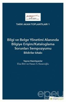 Bilgi ve Belge Yönetimi Alanında Bilgiye Erişim/Kataloglama Sorunları Sempozyumu Bildiriler Kitabı