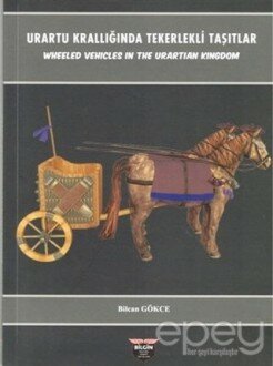 Urartu Krallığında Tekerlekli Taşıtlar - Wheeled Vehicles In The Urartian Kingdom