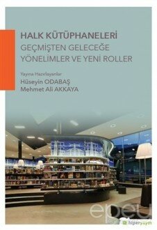 Halk Kütüphaneleri Geçmişten Geleceğe Yönelimler ve Yeni Roller