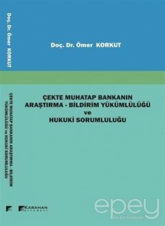 Çekte Muhatap Bankanın Araştırma - Bildirim Yükümlülüğü ve Hukuki Sorumluluğu