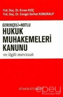 Gerekçeli - Notlu Hukuk Muhakemeleri Kanunu ve İlgili Mevzuat