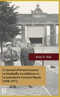 Le Journal d’Orient Gazetesi ve İstanbullu Azınlıkların ve Levantenlerin Cemiyet Hayatı (1950-1971)