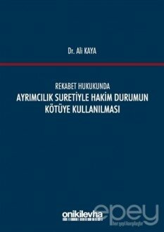 Rekabet Hukukunda Ayrımcılık Suretiyle Hakim Durumun Kötüye Kullanılması