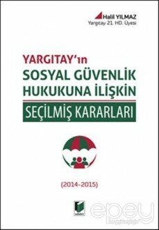 Yargıtay'ın Sosyal Güvenlik Hukukuna İlişkin Seçilmiş Kararları