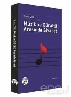 Müzik ve Gürültü Arasında Siyaset