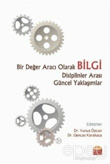 Bir Değer Aracı Olarak Bilgi Disiplinler Arası Güncel Yaklaşımlar