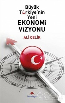 Büyük Türkiye'nin Yeni Ekonomi Vizyonu