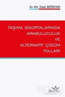 Taşıma Sigortalarında Arabuluculuk ve Alternatif Çözüm Yolları