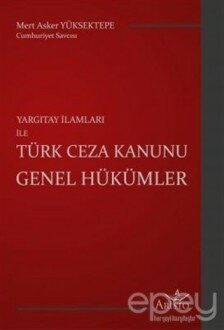 Yargıtay İlamları ile Türk Ceza Kanunu Genel Hükümler