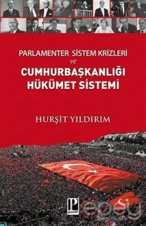 Parlamenter Sistem Krizleri ve Cumhurbaşkanlığı Hükümet Sistemi